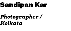 Sandipan Kar Photographer / Kolkata 